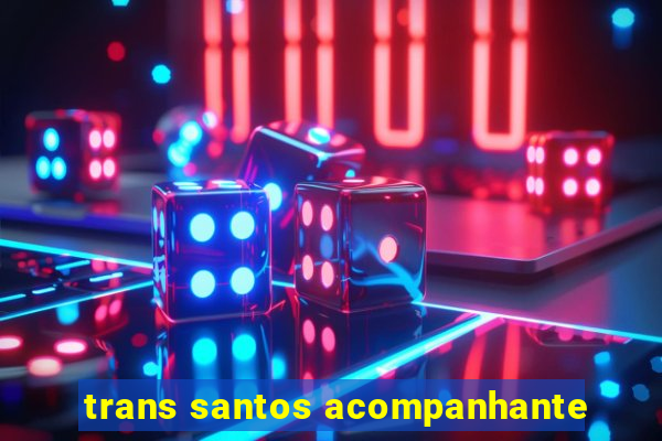 trans santos acompanhante